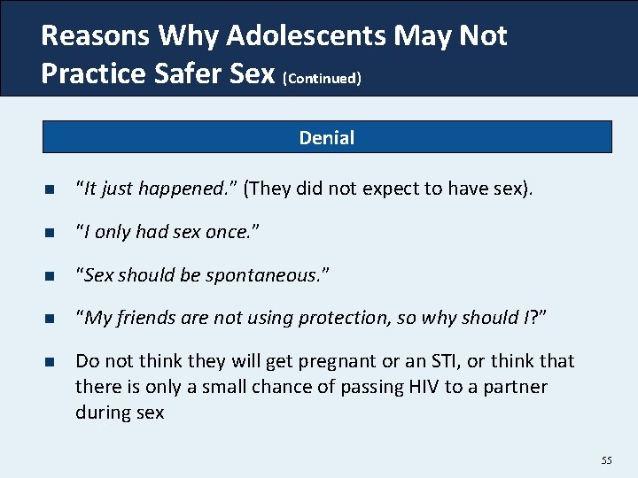 Reasons Why Adolescents May Not Practice Safer Sex (Continued) Denial n “It just happened.