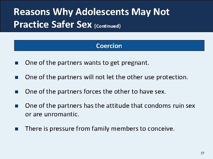 Reasons Why Adolescents May Not Practice Safer Sex (Continued) Coercion n One of the