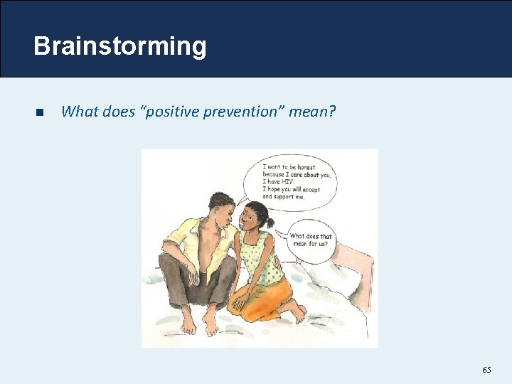 Brainstorming n What does “positive prevention” mean? 65 