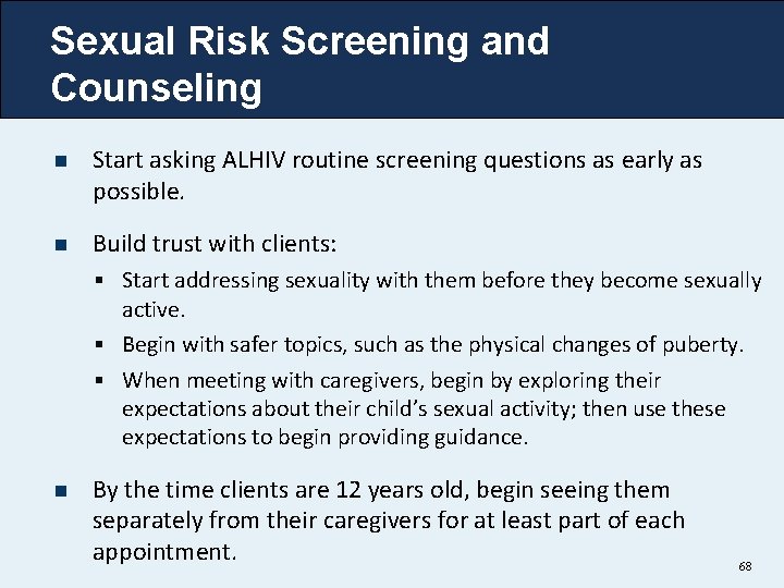 Sexual Risk Screening and Counseling n Start asking ALHIV routine screening questions as early