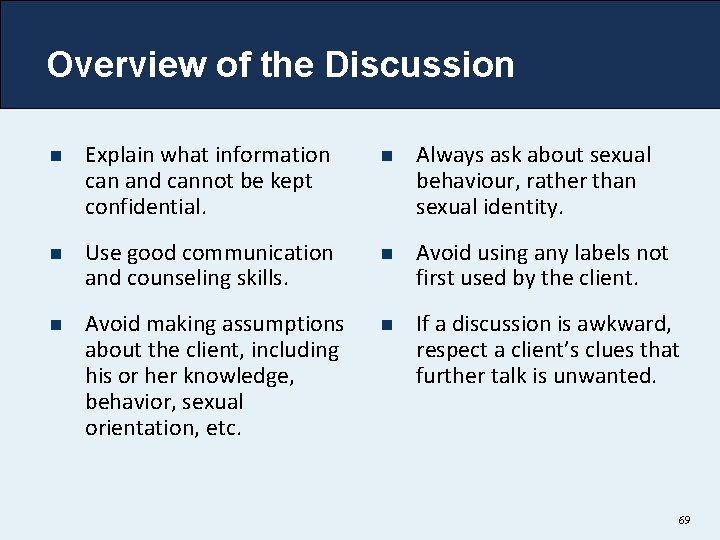 Overview of the Discussion n Explain what information can and cannot be kept confidential.