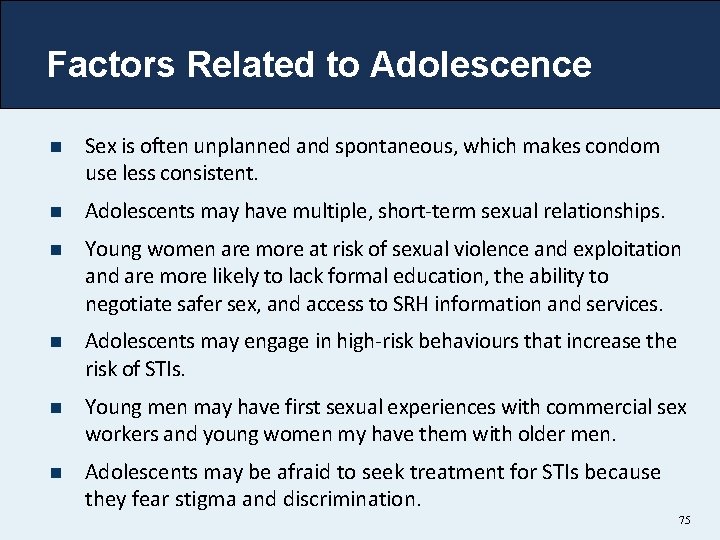 Factors Related to Adolescence n Sex is often unplanned and spontaneous, which makes condom Factors Related to Adolescence n Sex is often unplanned and spontaneous, which makes condom