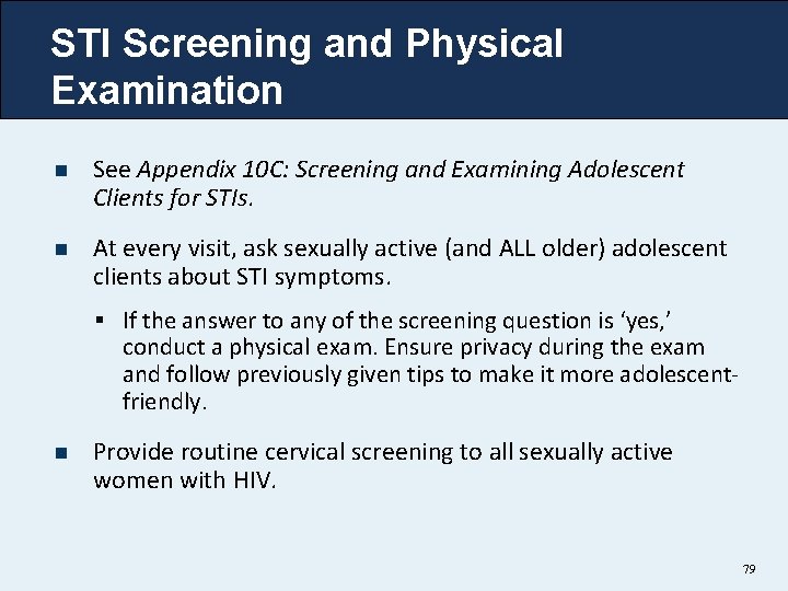 STI Screening and Physical Examination n See Appendix 10 C: Screening and Examining Adolescent