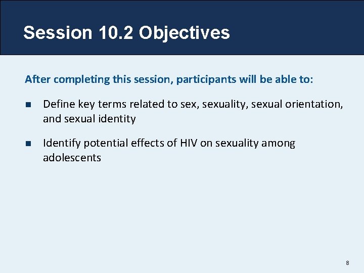 Session 10. 2 Objectives After completing this session, participants will be able to: n