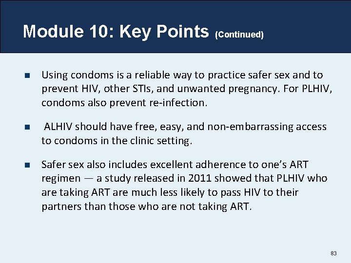 Module 10: Key Points (Continued) n Using condoms is a reliable way to practice