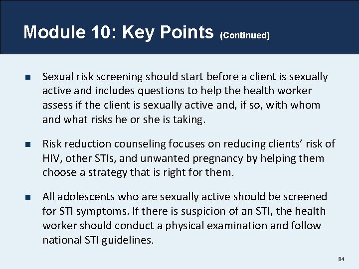 Module 10: Key Points (Continued) n Sexual risk screening should start before a client