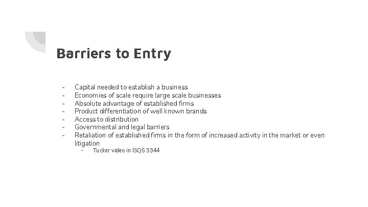 Barriers to Entry - Capital needed to establish a business Economies of scale require