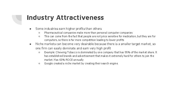 Industry Attractiveness ● Some industries earn higher profits than others ○ ○ ● Pharmaceutical