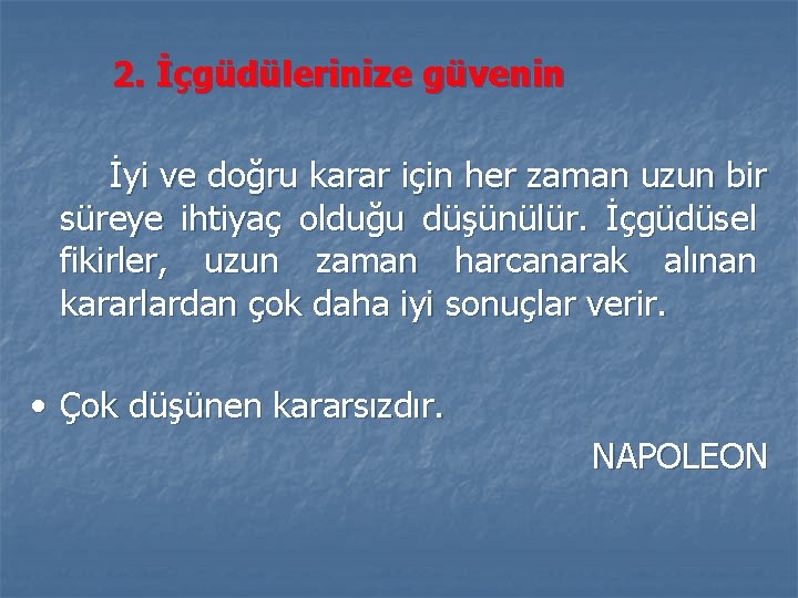 2. İçgüdülerinize güvenin İyi ve doğru karar için her zaman uzun bir süreye ihtiyaç