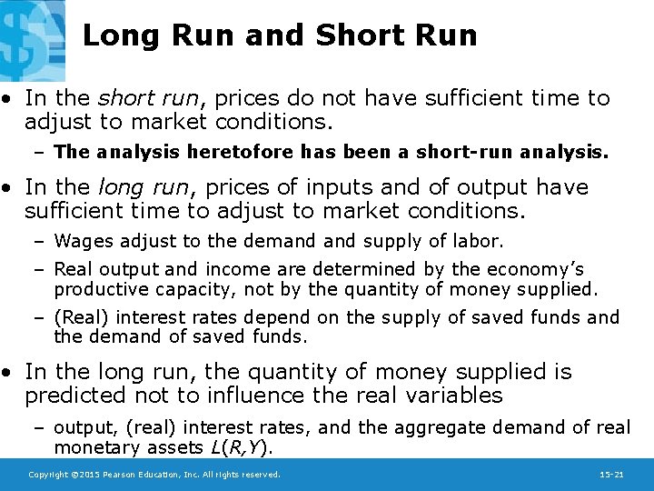 Long Run and Short Run • In the short run, prices do not have