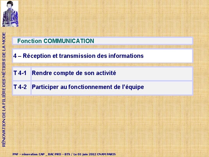RÉNOVATION DE LA FILIÈRE DES MÉTIERS DE LA MODE Fonction COMMUNICATION 4 – Réception