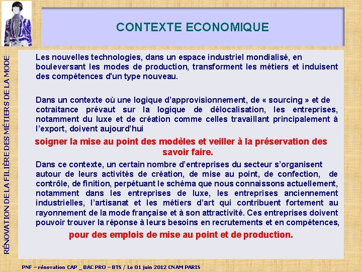 RÉNOVATION DE LA FILIÈRE DES MÉTIERS DE LA MODE CONTEXTE ECONOMIQUE Les nouvelles technologies,