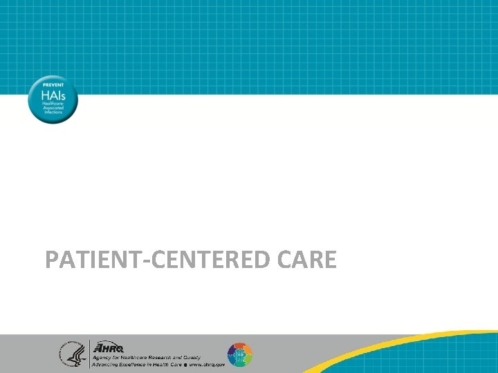 PATIENT-CENTERED CARE AHRQ Safety Program for Mechanically Ventilated Patients Patient/Family Involvement 12 