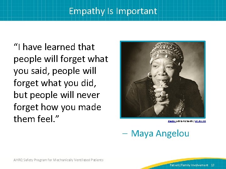 Empathy Is Important “I have learned that people will forget what you said, people