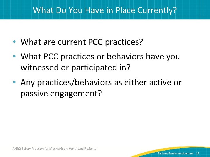 What Do You Have in Place Currently? • What are current PCC practices? •