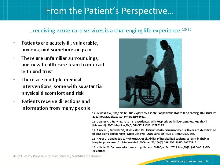 From the Patient’s Perspective… …receiving acute care services is a challenging life experience. 12