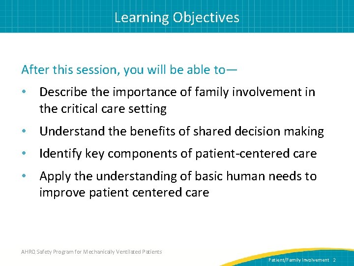 Learning Objectives After this session, you will be able to— • Describe the importance