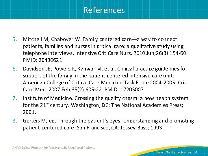 References 5. Mitchell M, Chaboyer W. Family centered care—a way to connect patients, families