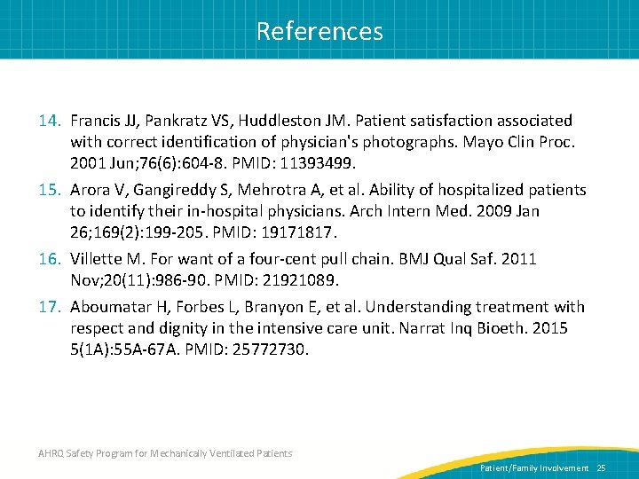 References 14. Francis JJ, Pankratz VS, Huddleston JM. Patient satisfaction associated with correct identification