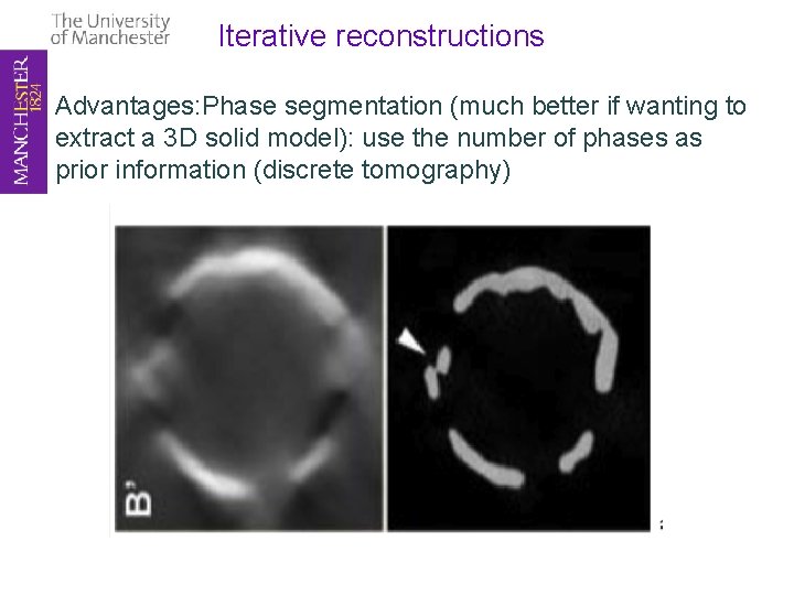 Iterative reconstructions Advantages: Phase segmentation (much better if wanting to extract a 3 D