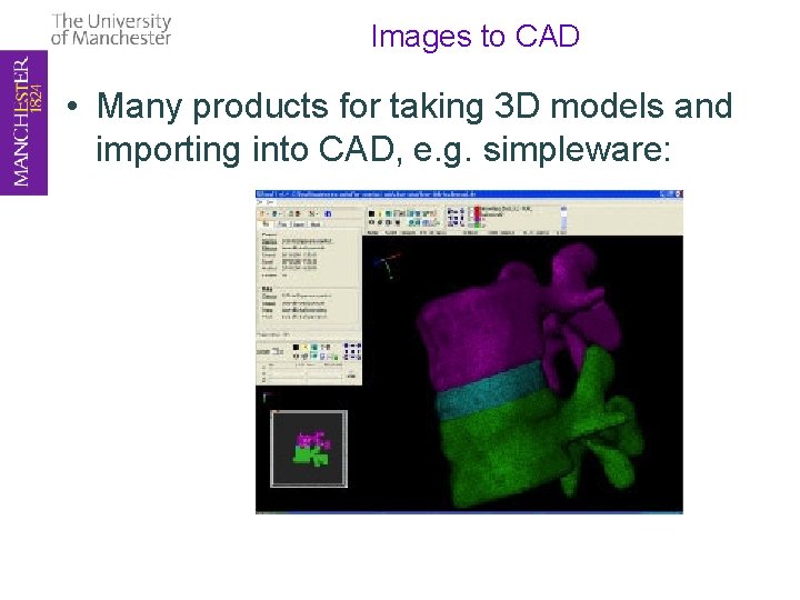 Images to CAD • Many products for taking 3 D models and importing into