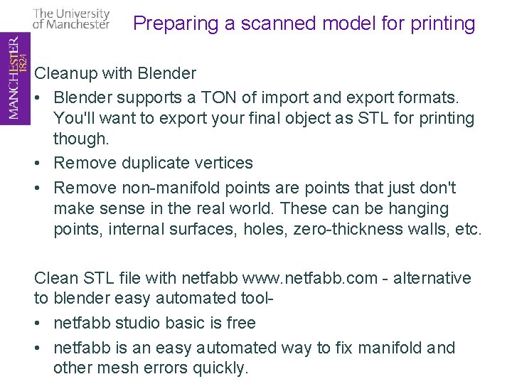 Preparing a scanned model for printing Cleanup with Blender • Blender supports a TON