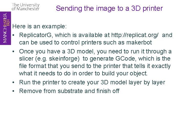 Sending the image to a 3 D printer Here is an example: • Replicator.