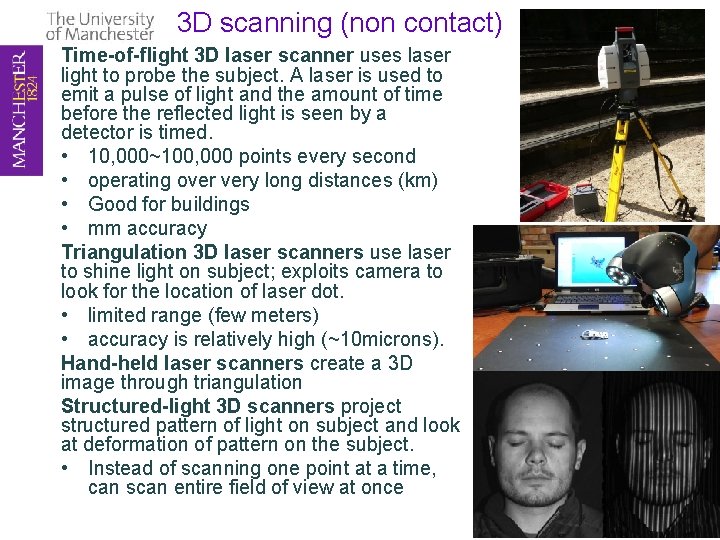 3 D scanning (non contact) Time-of-flight 3 D laser scanner uses laser light to