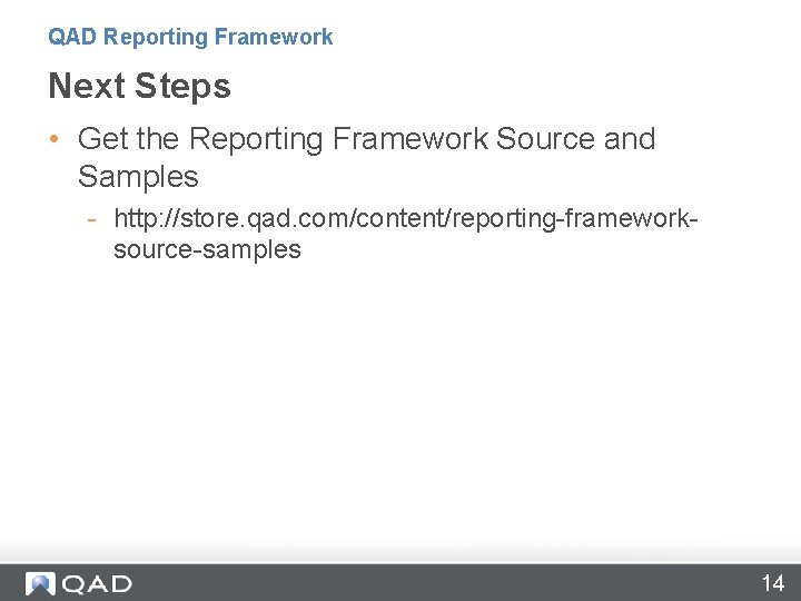QAD Reporting Framework Next Steps • Get the Reporting Framework Source and Samples - QAD Reporting Framework Next Steps • Get the Reporting Framework Source and Samples -