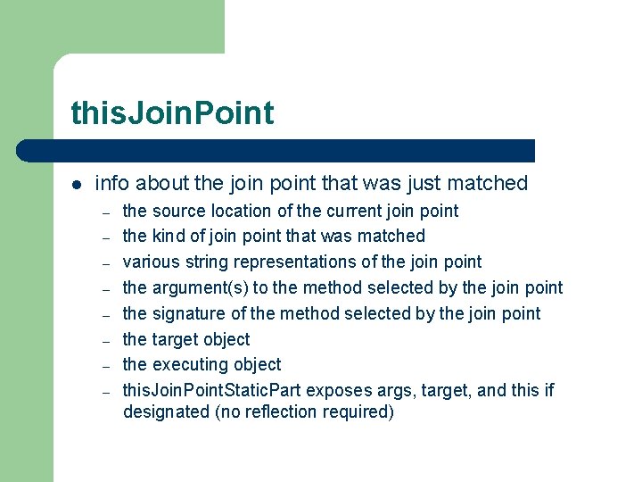 this. Join. Point l info about the join point that was just matched –