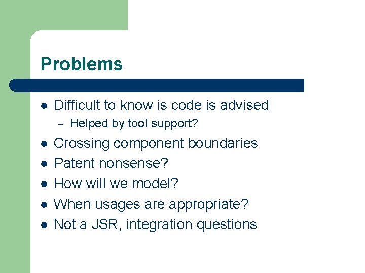 Problems l Difficult to know is code is advised – l l l Helped