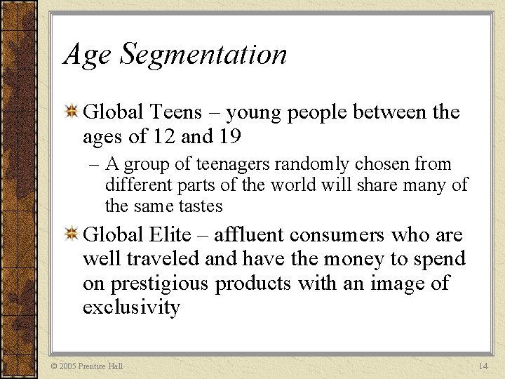 Age Segmentation Global Teens – young people between the ages of 12 and 19