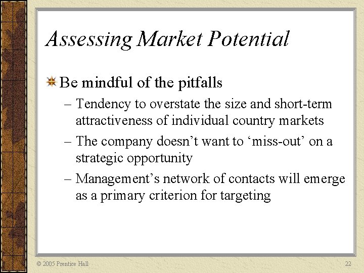 Assessing Market Potential Be mindful of the pitfalls – Tendency to overstate the size
