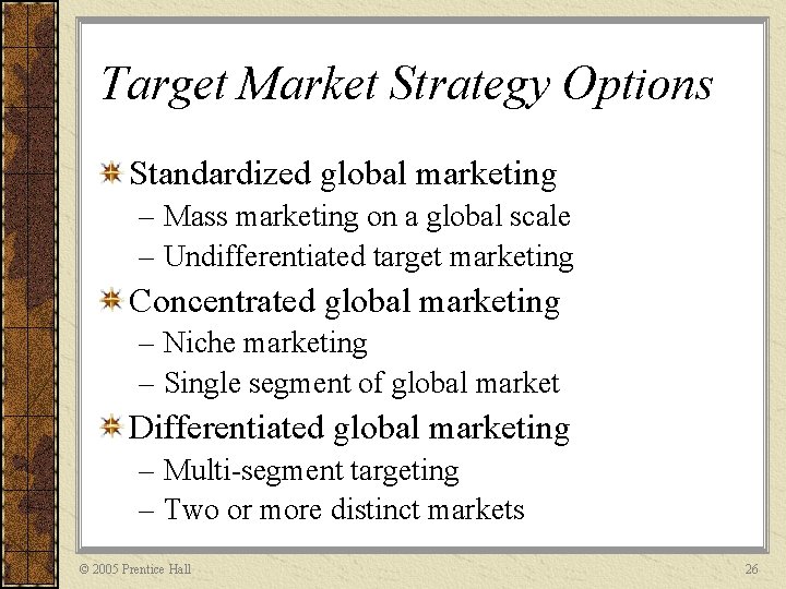 Target Market Strategy Options Standardized global marketing – Mass marketing on a global scale