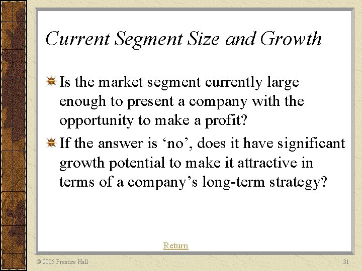 Current Segment Size and Growth Is the market segment currently large enough to present