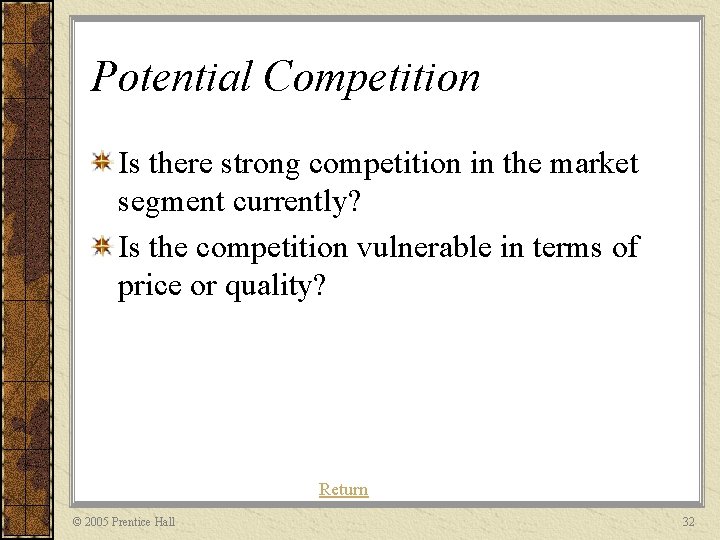 Potential Competition Is there strong competition in the market segment currently? Is the competition
