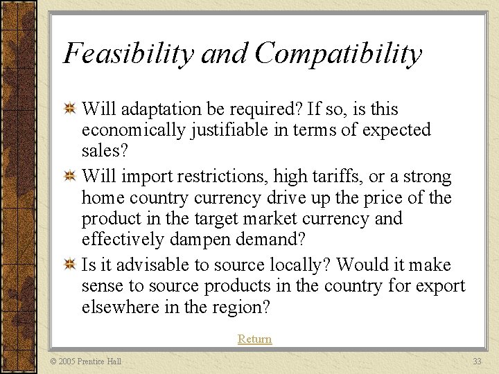 Feasibility and Compatibility Will adaptation be required? If so, is this economically justifiable in