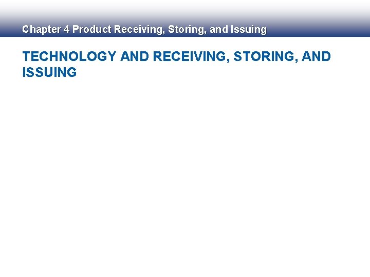 Chapter 4 Product Receiving, Storing, and Issuing TECHNOLOGY AND RECEIVING, STORING, AND ISSUING 