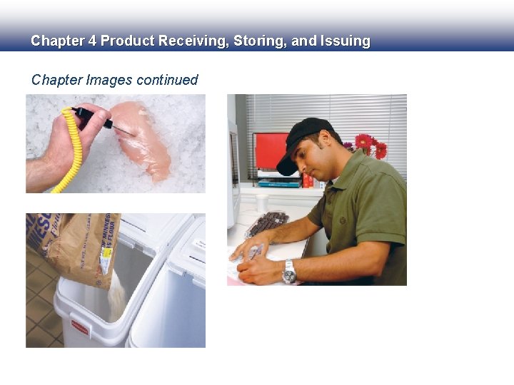 Chapter 4 Product Receiving, Storing, and Issuing Chapter Images continued 