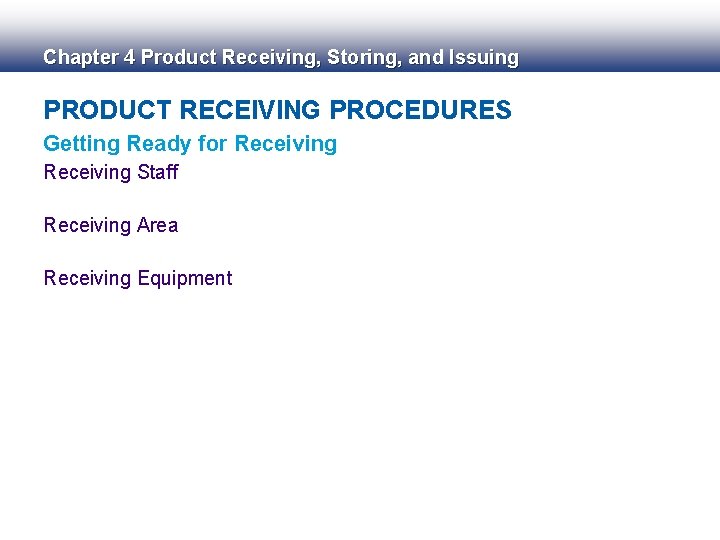 Chapter 4 Product Receiving, Storing, and Issuing PRODUCT RECEIVING PROCEDURES Getting Ready for Receiving