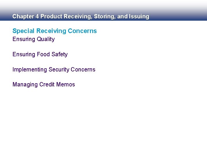 Chapter 4 Product Receiving, Storing, and Issuing Special Receiving Concerns Ensuring Quality Ensuring Food