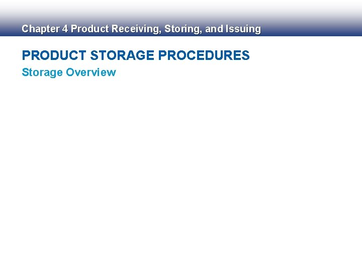 Chapter 4 Product Receiving, Storing, and Issuing PRODUCT STORAGE PROCEDURES Storage Overview 