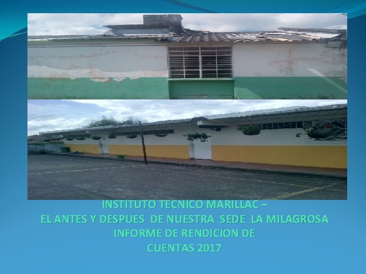 INSTITUTO TECNICO MARILLAC – EL ANTES Y DESPUES DE NUESTRA SEDE LA MILAGROSA INFORME