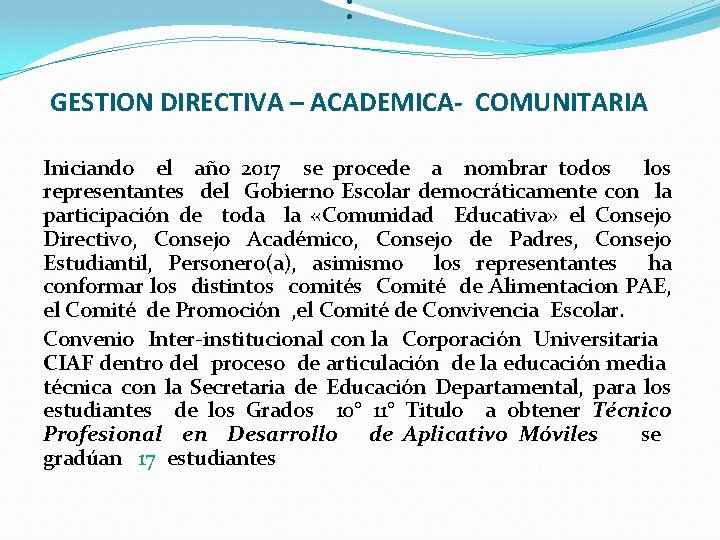 : GESTION DIRECTIVA – ACADEMICA- COMUNITARIA Iniciando el año 2017 se procede a nombrar