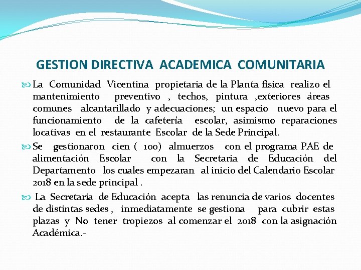 GESTION DIRECTIVA ACADEMICA COMUNITARIA La Comunidad Vicentina propietaria de la Planta física realizo el