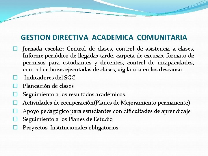 GESTION DIRECTIVA ACADEMICA COMUNITARIA � Jornada escolar: Control de clases, control de asistencia a