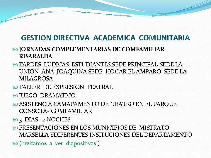 GESTION DIRECTIVA ACADEMICA COMUNITARIA JORNADAS COMPLEMENTARIAS DE COMFAMILIAR RISARALDA TARDES LUDICAS ESTUDIANTES SEDE PRINCIPAL-SEDE