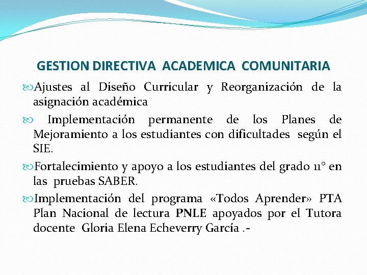 GESTION DIRECTIVA ACADEMICA COMUNITARIA Ajustes al Diseño Curricular y Reorganización de la asignación académica