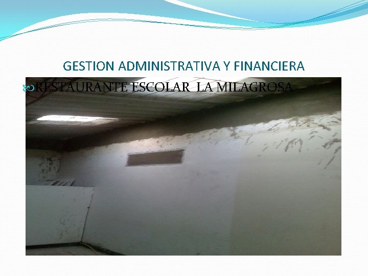 GESTION ADMINISTRATIVA Y FINANCIERA RESTAURANTE ESCOLAR LA MILAGROSA 