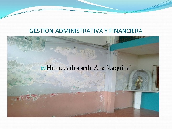 GESTION ADMINISTRATIVA Y FINANCIERA Humedades sede Ana Joaquina 